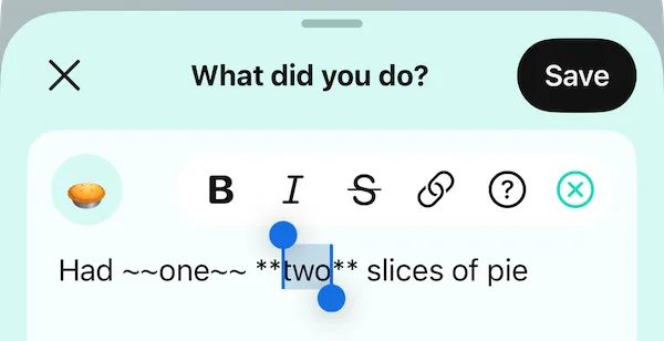 The formatting toolbar: B, I, S, link, help, close. The entry below shows markdown syntax wrapping the selected words.